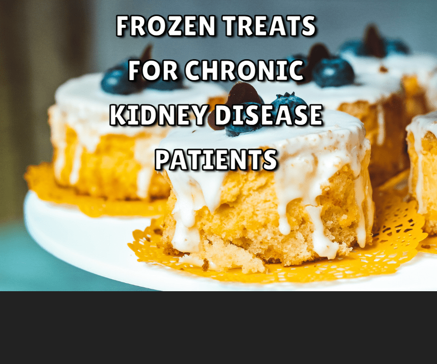 Frozen Treats for Chronic Kidney Disease Patient