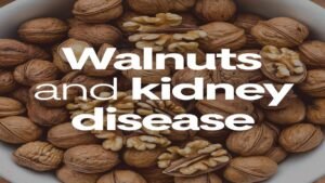 Walnuts and Kidney Disease