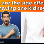 What Are the Side Effects of Having One Kidney